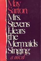Mrs. Stevens Hears the Mermaids Singing, by May Sarton